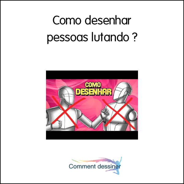 Como desenhar pessoas lutando